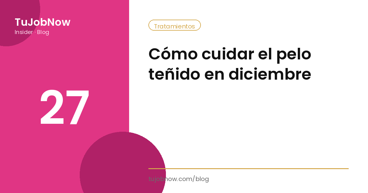 Cómo cuidar el pelo teñido en diciembre